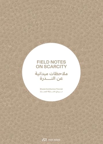9783038603573: Field Notes on Scarcity: The 2023 Sharjah Architecture Triennial