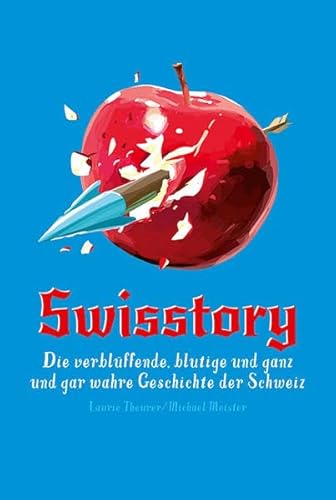 Imagen de archivo de Swisstory: Die verblffende, blutige und ganz und gar wahre Geschichte der Schweiz a la venta por medimops