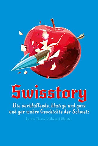 Stock image for Swisstory: Die verblffende, blutige und ganz und gar wahre Geschichte der Schweiz for sale by medimops