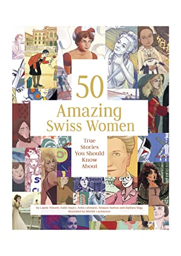 Beispielbild fr 50 Amazing Swiss Women: True Stories You Should Know About zum Verkauf von Brook Bookstore