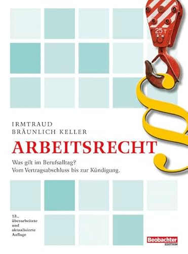 Beispielbild fr Arbeitsrecht: Was gilt im Berufsalltag? Vom Vertragsabschluss bis zur Kndigung. zum Verkauf von Altstadt Antiquariat Rapperswil