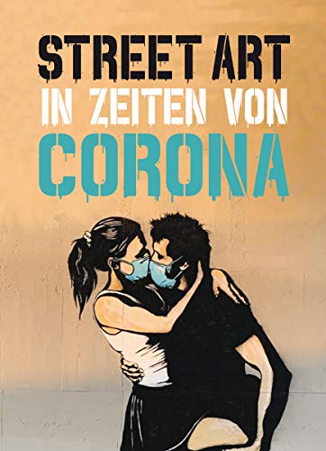 Stock image for Street Art in Zeiten von Corona: 50 Statements von Graffiti-Knstlern (Midas Collection) for sale by medimops