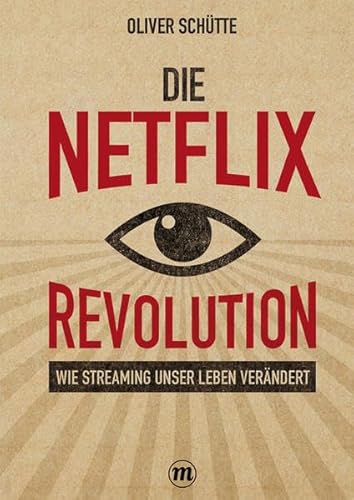 Beispielbild fr Die Net?ix-Revolution: Wie Streaming unser Leben verndert (Midas Sachbuch) zum Verkauf von medimops