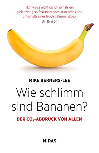 Beispielbild fr Wie schlimm sind Bananen?: Der CO2-Abdruck von allem (Midas Sachbuch) zum Verkauf von medimops