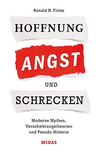 Imagen de archivo de Hoffnung, Angst und Schrecken: Moderne Mythen, Verschwrungstheorien und Pseudo-Historie (Midas Sachbuch) a la venta por medimops