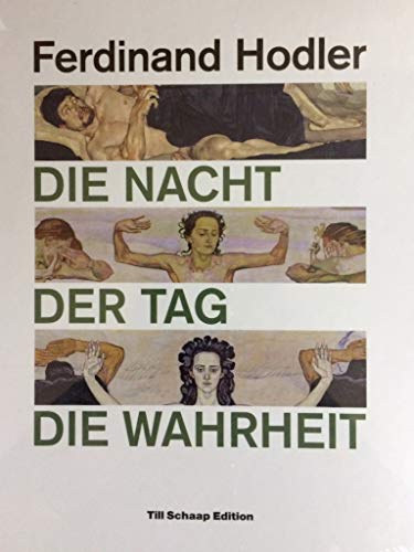 Beispielbild fr Ferdinand Hodler: Die Nacht, Der Tag, Die Wahrheit zum Verkauf von medimops