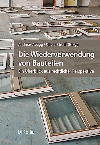 Stock image for Die Wiederverwendung von Bauteilen: Ein berblick aus rechtlicher Perspektive Abegg, Andreas and Streiff, Oliver for sale by online-buch-de