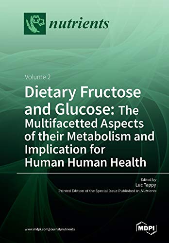 Stock image for Dietary Fructose and Glucose: The Multifacetted Aspects of Their Metabolism and Implication for Human Health: Volume 2 for sale by Lucky's Textbooks