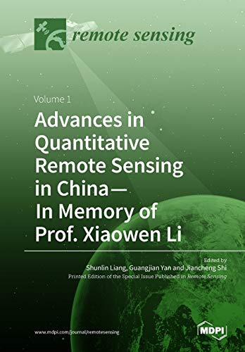 9783038972709: Advances in Quantitative Remote Sensing in China-In Memory of Prof. Xiaowen Li: Volume 1