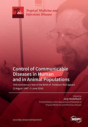 Beispielbild fr Control of Communicable Diseases in Human and in Animal Populations: 70th Anniversary Year of the Birth of Professor Rick Speare (2 August 1947-5 June 2016) zum Verkauf von Ria Christie Collections