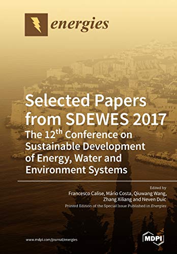 Stock image for Selected Papers from SDEWES 2017: The 12th Conference on Sustainable Development of Energy, Water and Environment Systems for sale by Lucky's Textbooks