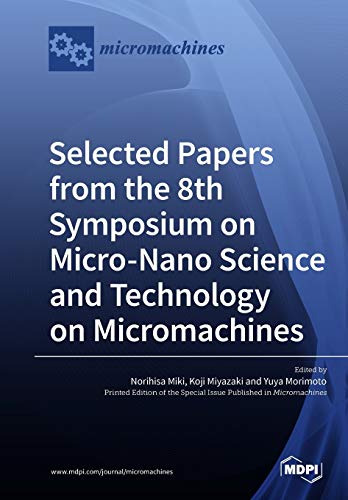 Beispielbild fr Selected Papers from the 8th Symposium on Micro-Nano Science and Technology on Micromachines zum Verkauf von Lucky's Textbooks