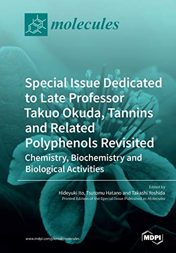 9783038978343: Special Issue Dedicated to Late Professor Takuo Okuda: Tannins and Related Polyphenols Revisited: Chemistry, Biochemistry and Biological Activities