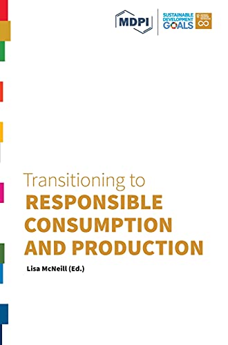 9783038978725: Transitioning to Responsible Consumption and Production (Transitioning to Sustainability)