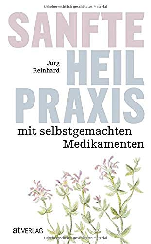 Imagen de archivo de Sanfte Heilpraxis mit selbstgemachten Medikamenten -Language: german a la venta por GreatBookPrices