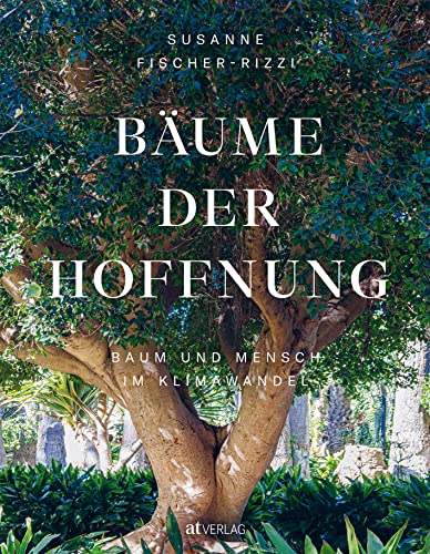Stock image for Bume der Hoffnung: Baum und Mensch im Klimawandel for sale by medimops