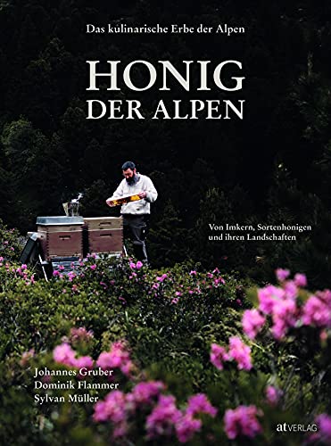 9783039020928: Das kulinarische Erbe der Alpen - Honig der Alpen: Von Imkern, Sortenhonigen und ihren Landschaften