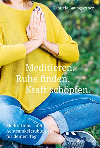 Stock image for Meditieren. Ruhe finden. Kraft schpfen.: Meditations- und Achtsamkeitsbungen fr deinen Tag for sale by medimops
