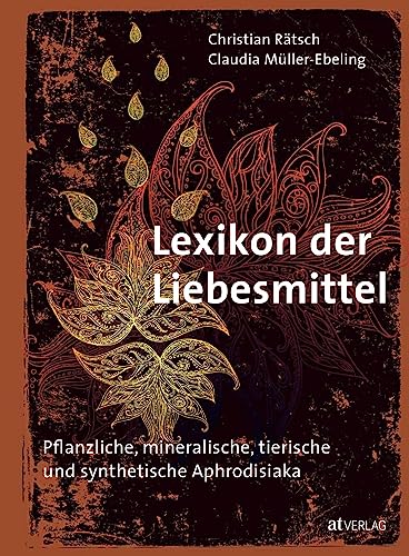 Stock image for Lexikon der Liebesmittel: Pflanzliche, mineralische, tierische und synthetische Aphrodisiaka for sale by Revaluation Books