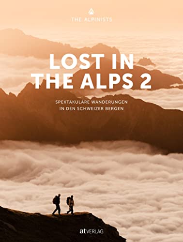 Stock image for Lost In the Alps 2: Spektakulre Wanderungen in den Schweizer Bergen for sale by Revaluation Books