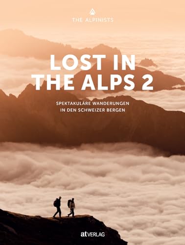 Stock image for Lost In the Alps 2: Spectacular Hikes in the Swiss Mountains for sale by Revaluation Books