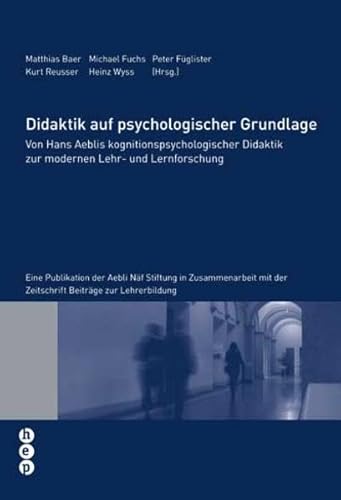 9783039052530: Didaktik auf psychologischer Grundlage: Von Hans Aeblis kognitionspsychologischer Didaktik zur modernen Lehr- und Lernforschung