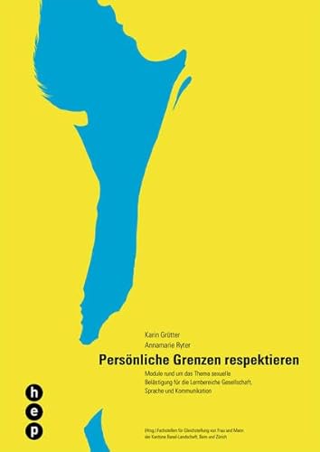 Beispielbild fr Persnliche Grenzen respektieren: Module rund um das Thema sexuelle Belstigung fr die Lernbereiche Gesellschaft, Sprache und Kommunikation Bern und Zrich; Karin Grtter and Annamarie Ryter zum Verkauf von online-buch-de