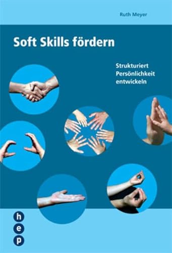 Soft skills fördern: Strukturiert Persönlichkeit entwickeln - Meyer, Ruth