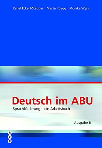 Beispielbild fr Deutsch im ABU - Ausgabe B: Sprachfrderung - ein Arbeitsbuch - Eckert-Staubert, Rahel zum Verkauf von BuchZeichen-Versandhandel