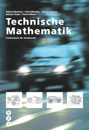 Stock image for Technische Mathematik: Fachrechnen fr Autoberufe Neuhaus, Robert; Ghwiler, Ueli; Pagano, Marco; Thom, Johann and Moser, Pierre for sale by online-buch-de