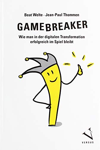 Beispielbild fr Gamebreaker: Wie man in der digitalen Transformation erfolgreich im Spiel bleibt zum Verkauf von medimops