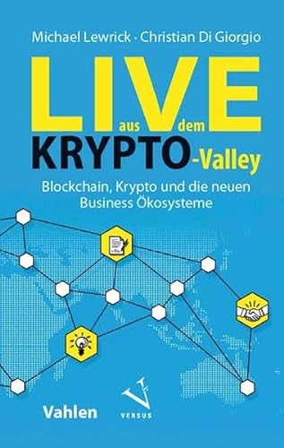Beispielbild fr Live aus dem Krypto-Valley: Blockchain, Krypto und die neuen Business kosysteme zum Verkauf von medimops