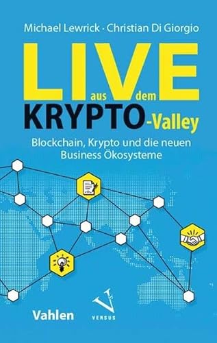 Stock image for Live aus dem Krypto-Valley: Blockchain, Krypto und die neuen Business kosysteme for sale by medimops