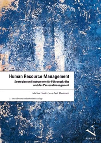 Stock image for Human Resource Management: Strategien und Instrumente fr Fhrungskrfte und das Personalmanagement Gmr, Markus and Thommen, Jean-Paul for sale by online-buch-de