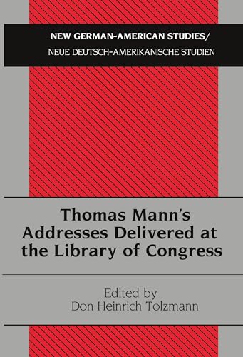 Stock image for Thomas Mann's Addresses Delivered at the Library of Congress 25 New GermanAmerican StudiesNeue DeutschAmerikanische Studien for sale by PBShop.store US