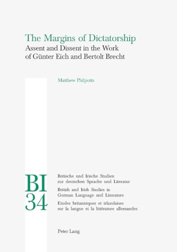 Beispielbild fr The Margins of Dictatorship: Assent and Dissent in the Work of Guenter Eich and Bertolt Brecht: Assent and Dissent in the Work of Gunter Eich and . Studies in German Language and Literature) zum Verkauf von Chiron Media