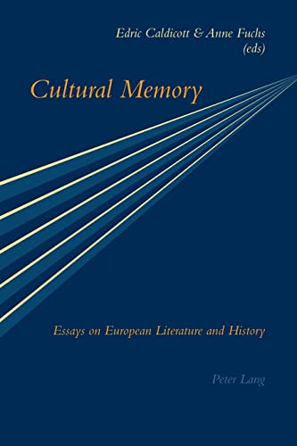 Cultural Memory: Essays on European Literature and History (9783039100538) by Fuchs, Anne; Caldicott, Edric