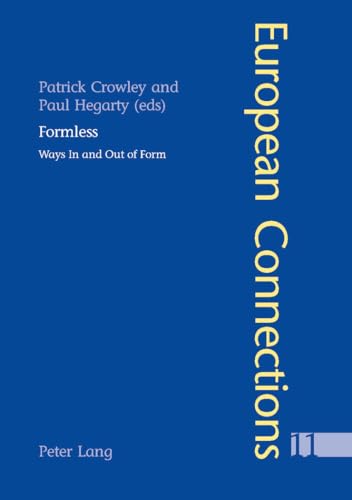 Formless: Ways In and Out of Form (European Connections) (9783039100569) by Crowley, Patrick; Hegarty, Paul