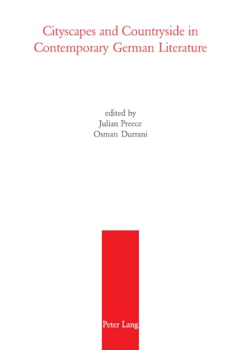 Cityscapes and Countryside in Contemporary German Literature (University of Bradford Studies) (9783039100651) by Preece, Julian Ernest; Durrani, Osman