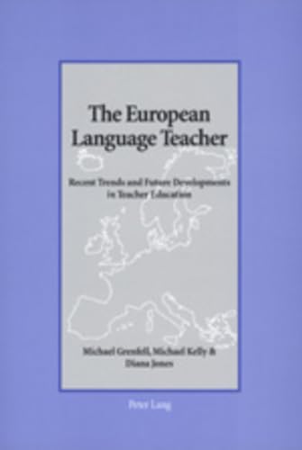 The European Language Teacher: Recent Trends and Future Developments in Teacher Education (9783039100705) by Grenfell, Michael; Kelly, Michael; Jones, Diana