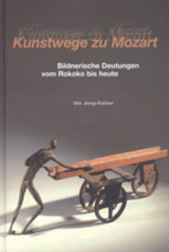 Beispielbild fr Kunstwege zu Mozart: Bildnerische Deutungen vom Rokoko bis heute (German Edition) zum Verkauf von Fachbuch-Versandhandel