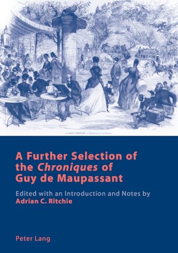 9783039101535: A Further Selection of the Chroniques of Guy de Maupassant: Edited with an Introduction and Notes by Adrian C. Ritchie (PLG.HUMANITIES)