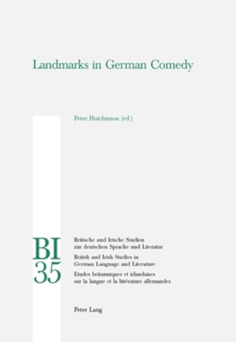 Landmarks in German Comedy (Britische und Irische Studien zur deutschen Sprache und Literatur / British and Irish Studies in German Language and Literature) (9783039101856) by Hutchinson, Peter