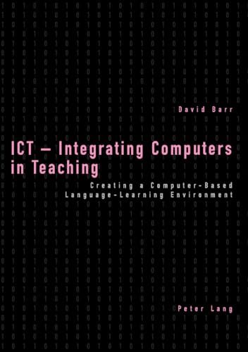 9783039101917: ICT – Integrating Computers in Teaching: Creating a Computer-Based Language-Learning Environment