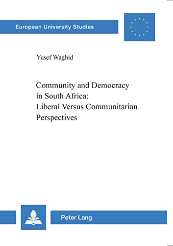 Beispielbild fr Community and Democracy in South Africa: Liberal Versus Communitarian Perspectives zum Verkauf von LiLi - La Libert des Livres