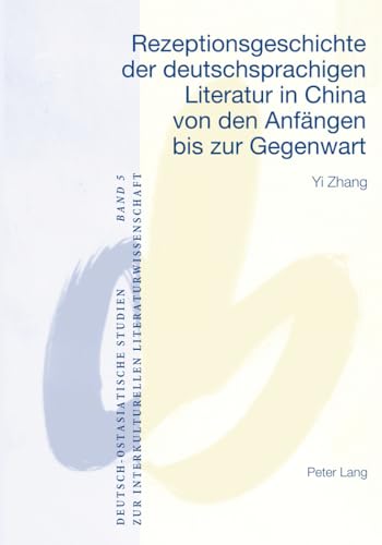 Imagen de archivo de Rezeptionsgeschichte Der Deutschsprachigen Literatur in China Von Den Anfngen Bis Zur Gegenwart 5 DeutschOstasiatische Studien Zur Interkulturellen Literatur a la venta por PBShop.store UK