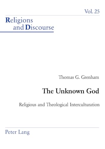 9783039102617: The Unknown God: Religious and Theological Interculturation: v. 25 (Religions and Discourse)