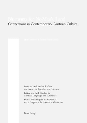 Blueprints for No-Manâ€™s Land: Connections in Contemporary Austrian Culture (Britische und Irische Studien zur deutschen Sprache und Literatur / ... Studies in German Language and Literature) (9783039102655) by Stewart, Janet; Ward, Simon