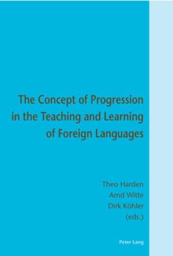 The Concept of Progression in the Teaching and Learning of Foreign Languages - Theo Harden