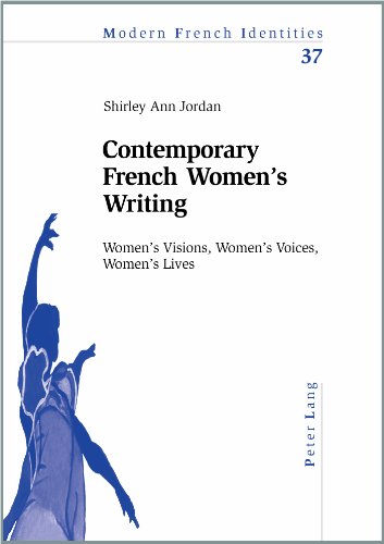 Contemporary French Womenâ€™s Writing: Womenâ€™s Visions, Womenâ€™s Voices, Womenâ€™s Lives (Modern French Identities) (9783039103157) by Jordan, Shirley Ann
